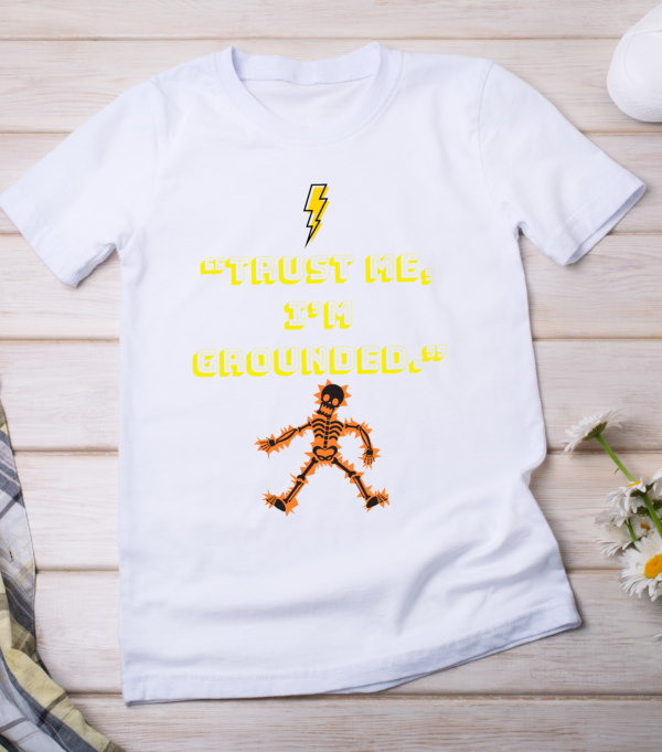 “Trust me, I’m grounded.” Classic T-Shirt - Image 2