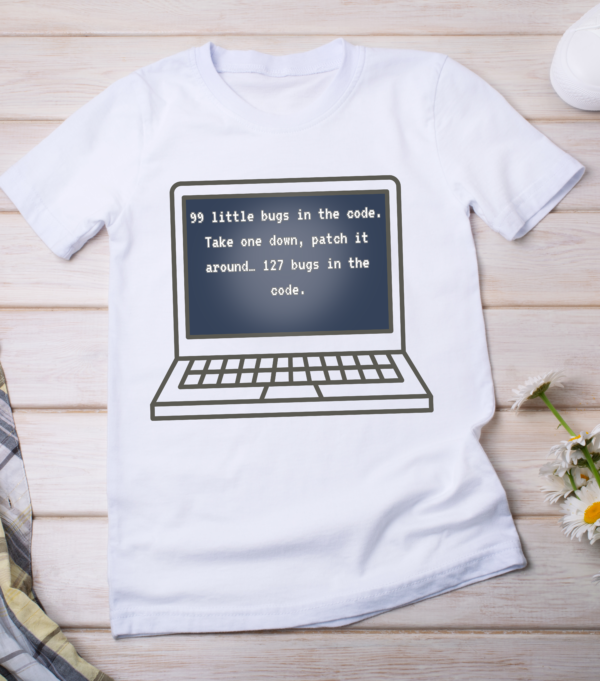 “99 little bugs in the code. Take one down, patch it around… 127 bugs in the code.” Classic T-Shirt - Image 2