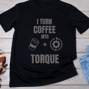 “I turn coffee into torque.”