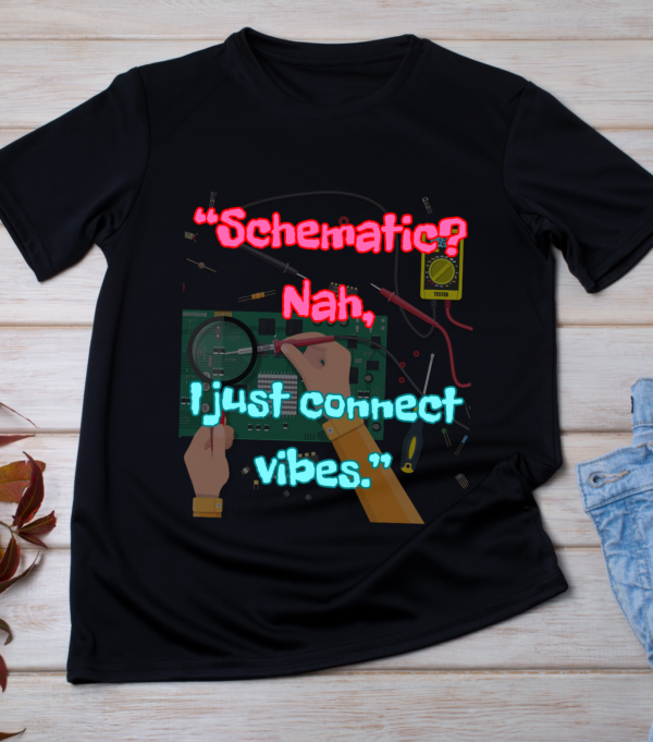 “Schematic? Nah, I just connect vibes.” Classic T-Shirt - Image 3