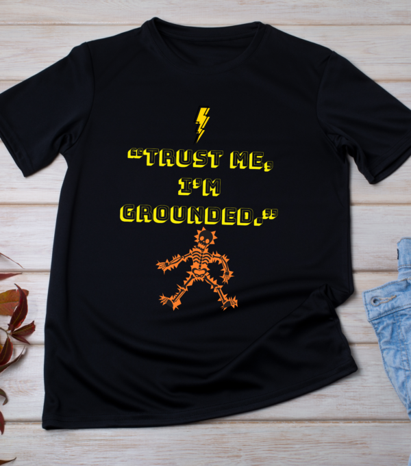 “Trust me, I’m grounded.” Classic T-Shirt
