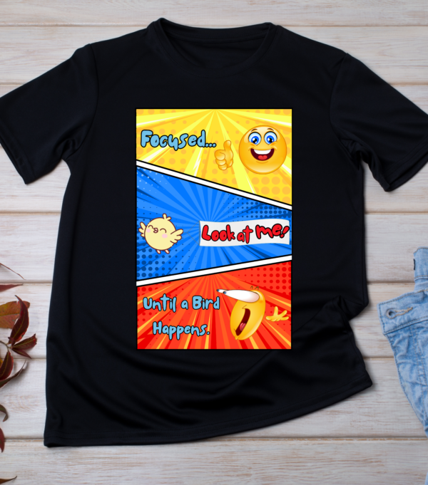 Focused… Until a Bird Happens – Funny Distracted Bird Lover T-Shirt Classic T-Shirt - Image 3