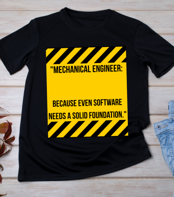 “Mechanical Engineer: Because even software needs a solid foundation.” Classic T-Shirt - Image 3