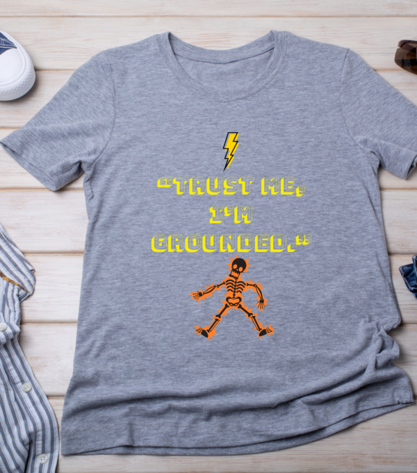 “Trust me, I’m grounded.” Classic T-Shirt - Image 3