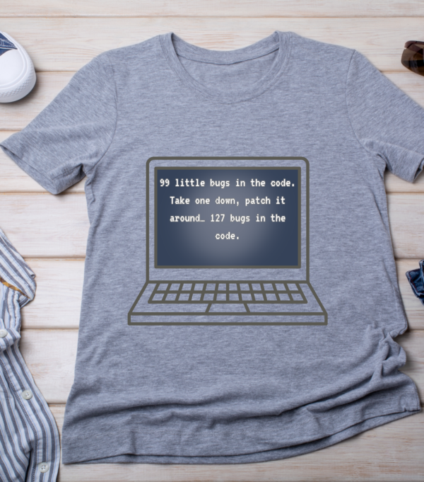“99 little bugs in the code. Take one down, patch it around… 127 bugs in the code.” Classic T-Shirt - Image 3