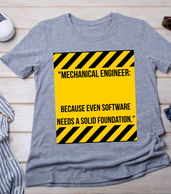 “Mechanical Engineer: Because even software needs a solid foundation.” Classic T-Shirt - Image 4