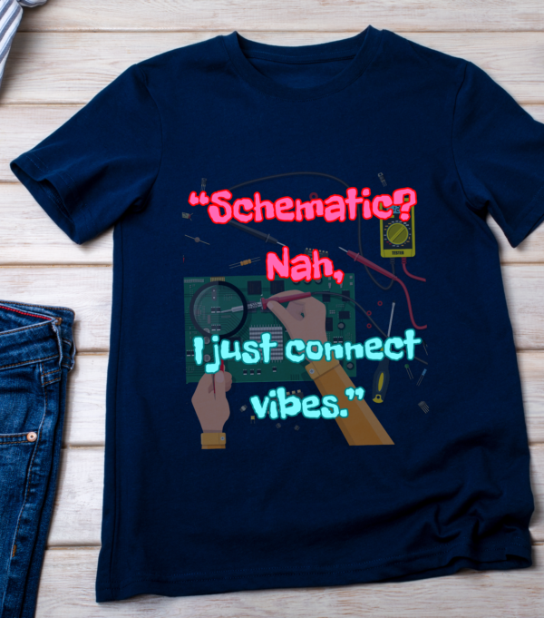 “Schematic? Nah, I just connect vibes.” Classic T-Shirt