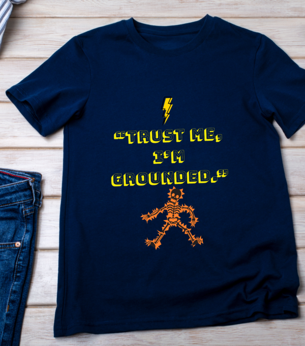 “Trust me, I’m grounded.” Classic T-Shirt - Image 4