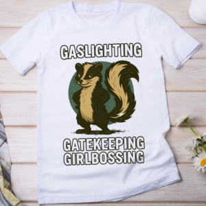 Gaslighting, Gatekeeping, Girlbossing – Skunk Meme T-Shirt Classic T-Shirt