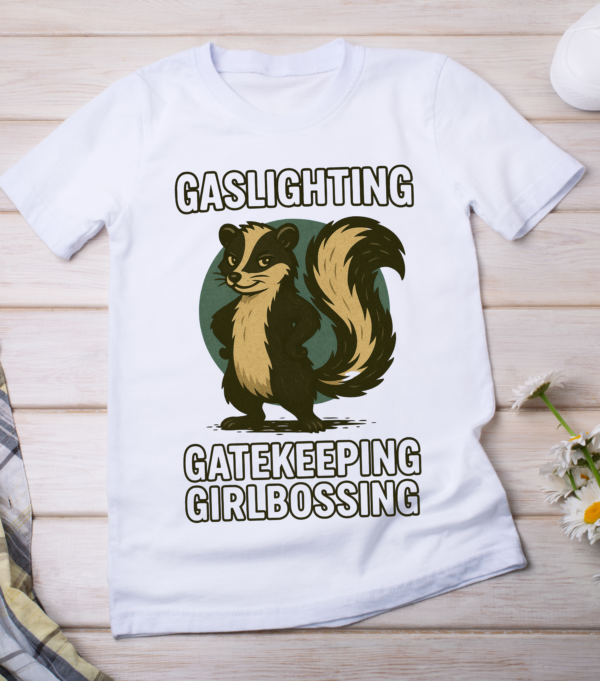 Gaslighting, Gatekeeping, Girlbossing – Skunk Meme T-Shirt Classic T-Shirt