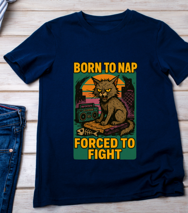 Born to Nap, Forced to Fight – Feral Cat Meme T-Shirt Classic T-Shirt - Image 4