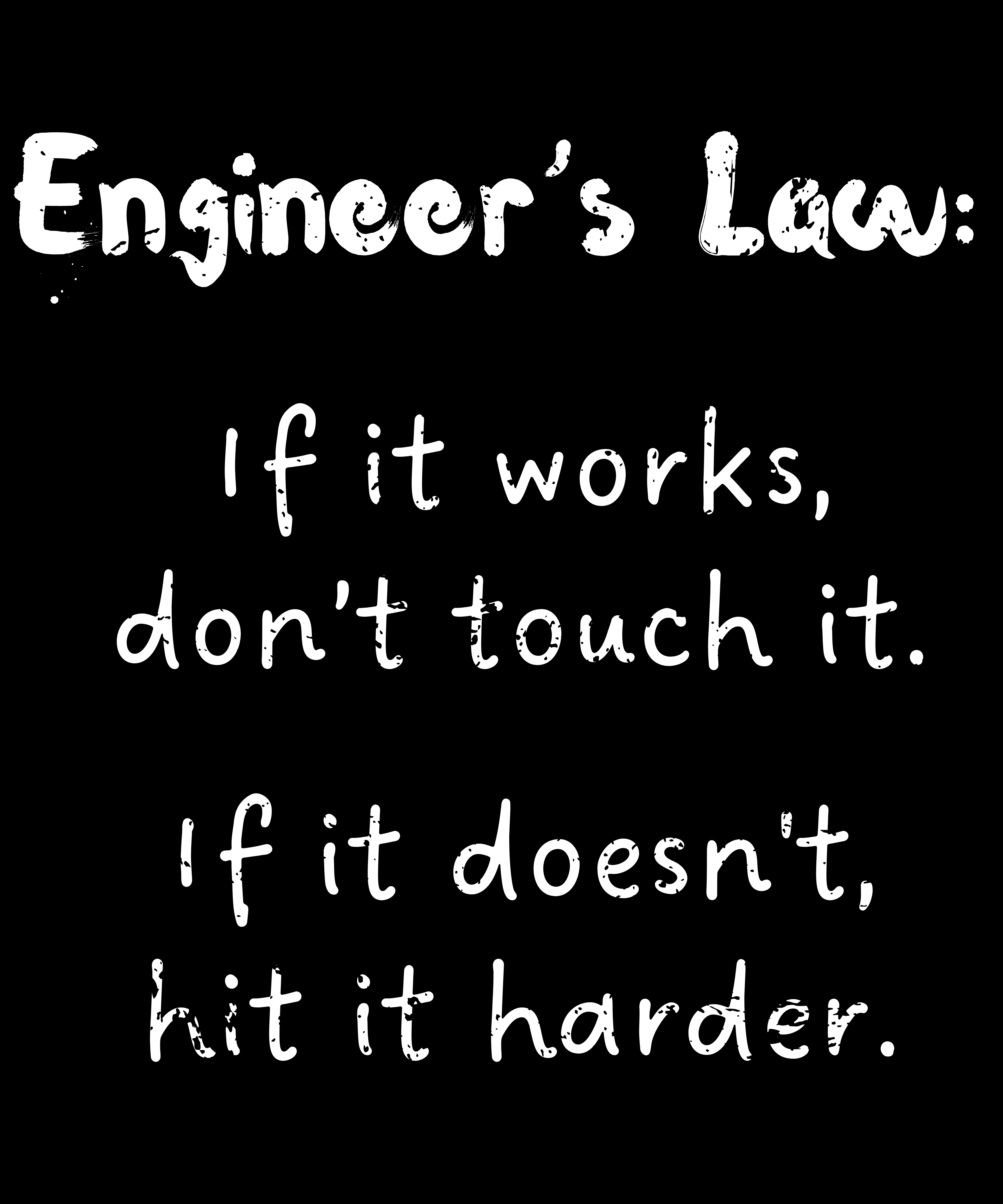 Engineer’s Law – Funny Engineering Quote T-Shirt Design (Digital Download)