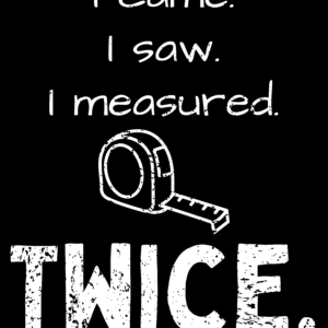I came I saw I measured twice funny engineering machinist quote digital T-shirt design PNG