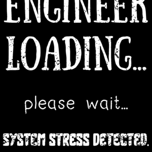 Engineer loading please wait system stress detected funny engineering quote digital T-shirt design PNG