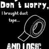 Funny engineering quote design saying ‘Don’t worry, I brought duct tape… and logic’ – digital PNG download for T-shirt printing and merch