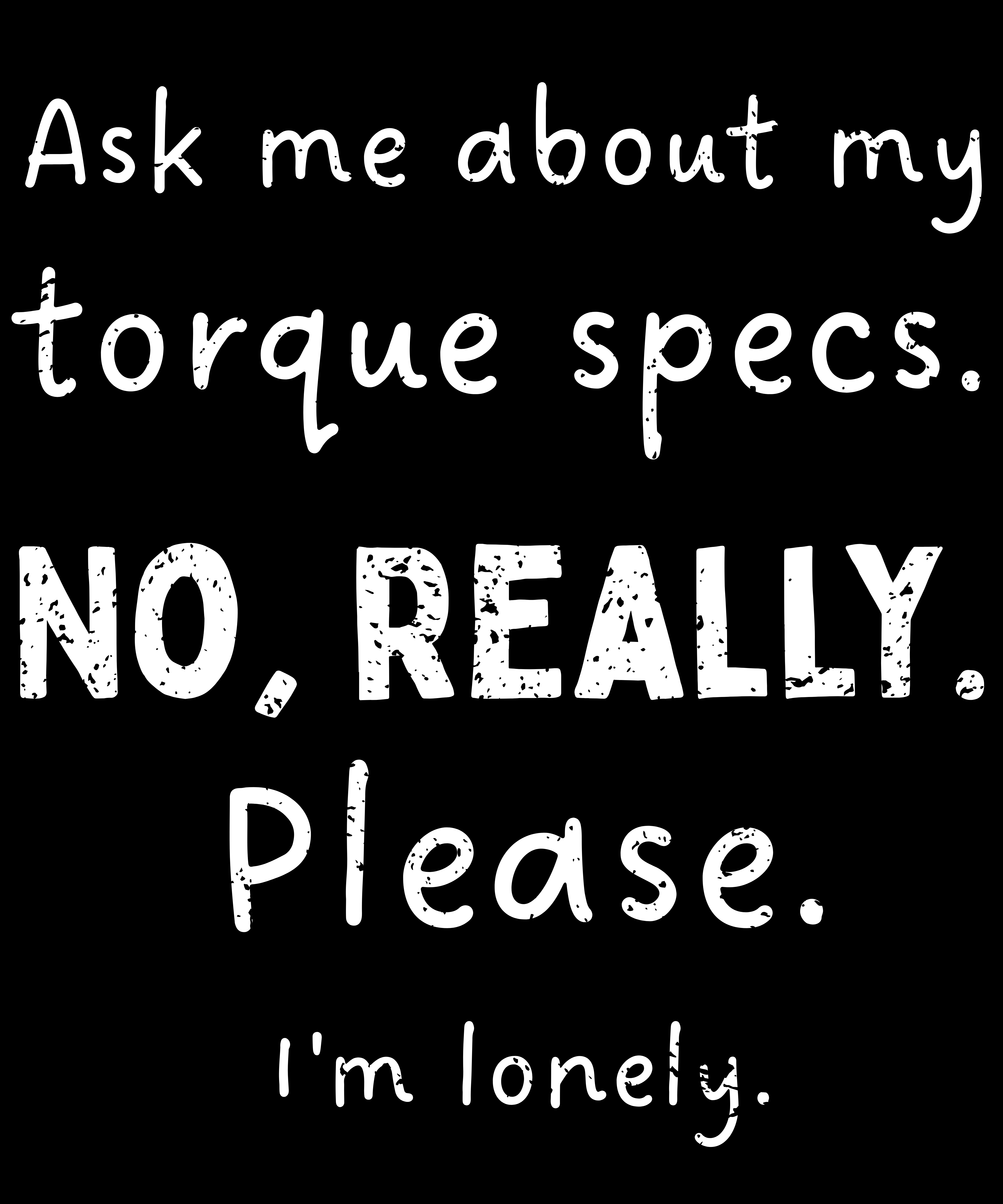 Ask Me About My Torque Specs – Funny Mechanic & Engineer Quote T-Shirt Design (Digital Download)